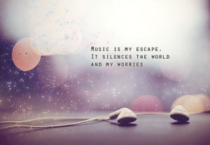 amp inspiration quotes amp sayings music is my escape it silences the ...