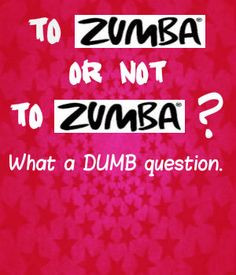 to zumba or not to zumba seriously