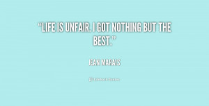 quote-Jean-Marais-life-is-unfair-i-got-nothing-but-201044_1.png