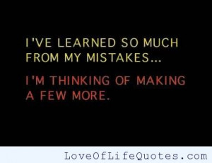 ve learned so much from my mistakes