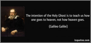 The intention of the Holy Ghost is to teach us how one goes to heaven ...