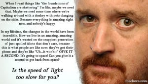 Louis CK: “Is the speed of light too slow for you?”