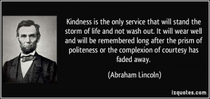 Kindness is the only service that will stand the storm of life and not ...