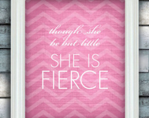 QUOTES for Girls - Though She be bu t Little She is Fierce WALL ART ...