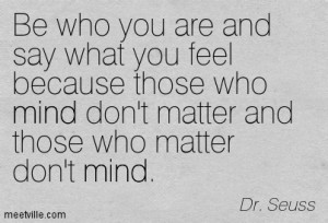 ... you-feel-because-those-who-mind-dont-matter-and-those-who-matter-dont
