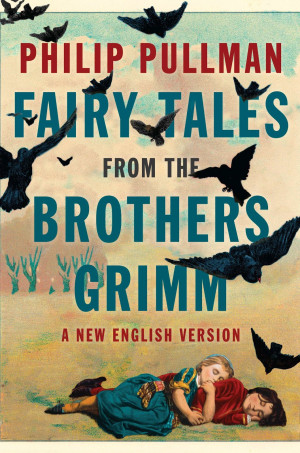 ... (& Giveaway): Fairy Tales from the Brothers Grimm by Philip Pullman