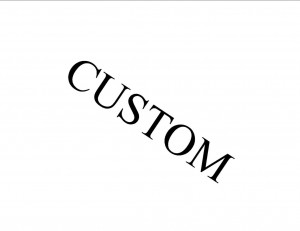 Request a custom order and have something made just for you.
