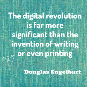 The digital revolution is far more significant than the invention of ...