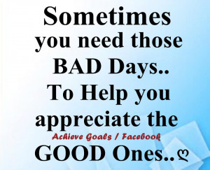 Sometimes you need those Bad Days..