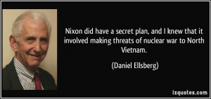Nixon did have a secret plan, and I knew that it involved making ...
