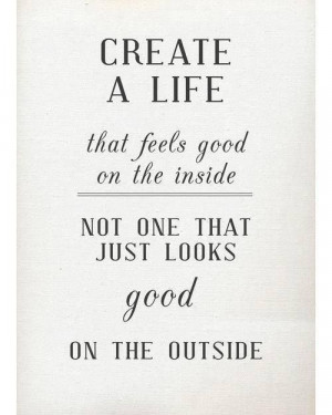 Create a life that feels good