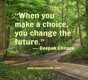 ... change the future.: - Deepak Chopra (I am having fun with this quote