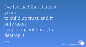 to build up trust, and it only takes