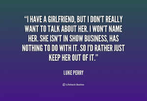 quote-Luke-Perry-i-have-a-girlfriend-but-i-dont-206119_1.png