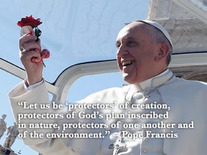 Eco-Pope: Francis’ 8 Most Memorable Quotes on the Environment ...