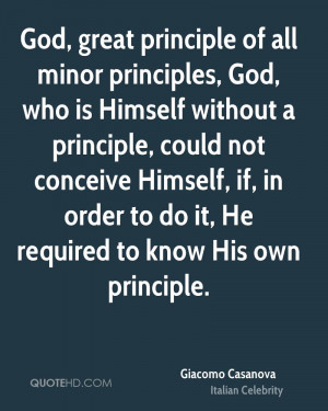 God, great principle of all minor principles, God, who is Himself ...