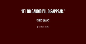 quote-Chris-Evans-if-i-do-cardio-ill-disappear-94863.png