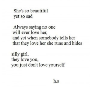 ... yet so sad Always saying no one will ever love her and yet quote