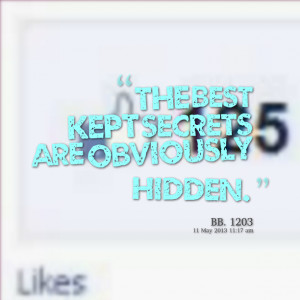 Quotes Picture: the best kept secrets are obviously hidden