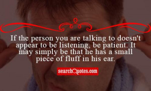 If the person you are talking to doesn't appear to be listening, be ...