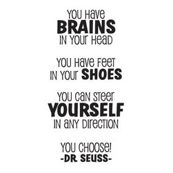 you have brains in your head you have feet in your shoes you can steer ...