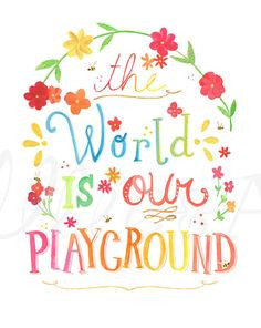 ... Is Our Playground, art print, quote, letter, acrylic, illustration