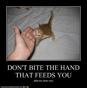 Don’t Bite the Hand That Feeds You