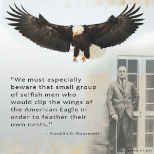 ... feather their own nests! - Franklin D. Roosevelt #Quote (SERFS-UP.NET