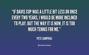 quote Pete Sampras if davis cup was a little bit 31756 png