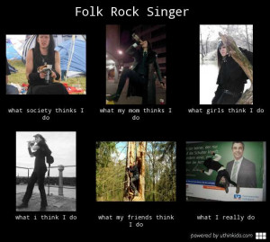 Folk rock singer What people think I do What I really do