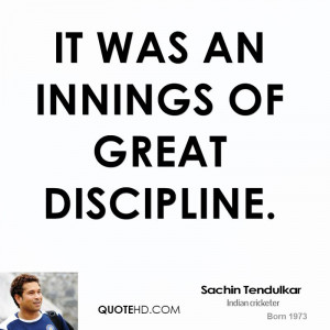 It was an innings of great discipline.