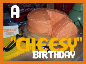real parties} a cheesy birthday