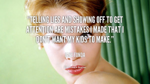 File Name : quote-Jane-Fonda-telling-lies-and-showing-off-to-get-85702 ...