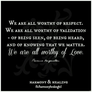 We are all worthy of love.