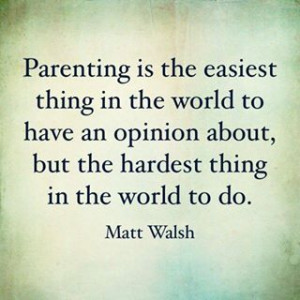 parenting opinion hardest to do quotes