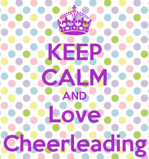 Keep Calm and Love Cheerleading