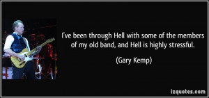 ve been through Hell with some of the members of my old band, and Hell ...