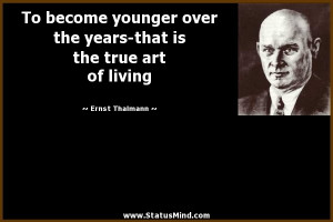 ... is the true art of living - Ernst Thalmann Quotes - StatusMind.com
