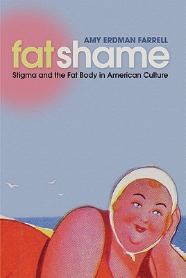 Fat Shame: Stigma and the Fat Body in American Culture