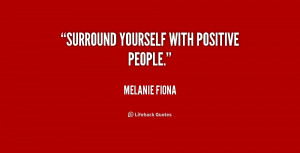 quote-Melanie-Fiona-surround-yourself-with-positive-people-158621.png