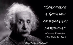 Coincidence is God's way of remaining anonymous.” ― Albert ...