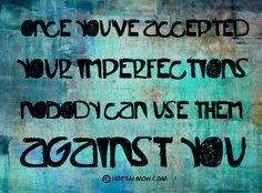 ... imperfections and nobody can use them against you. www.notsalmon.com