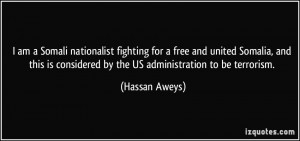 ... is considered by the US administration to be terrorism. - Hassan Aweys