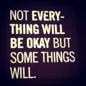 Everything Will Be Ok Quotes About Life. QuotesGram
