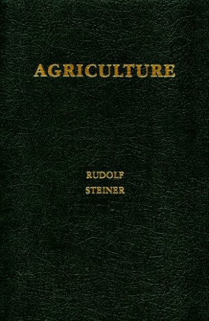 “Agriculture: Spiritual Foundations for the Renewal of Agriculture ...