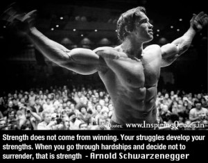 Strength does not come from winning. Your Struggles develop your ...