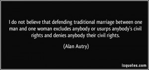 do not believe that defending traditional marriage between one man ...