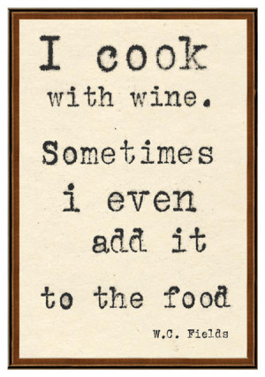 ... Fields I Cook with Wine Quote Art Print eclectic-prints-and-posters