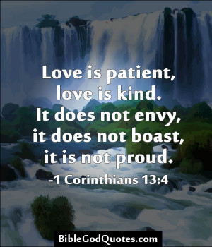 ... does not envy, it does not boast, it is not proud. -1 Corinthians 13:4