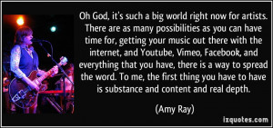 ... you have to have is substance and content and real depth. - Amy Ray